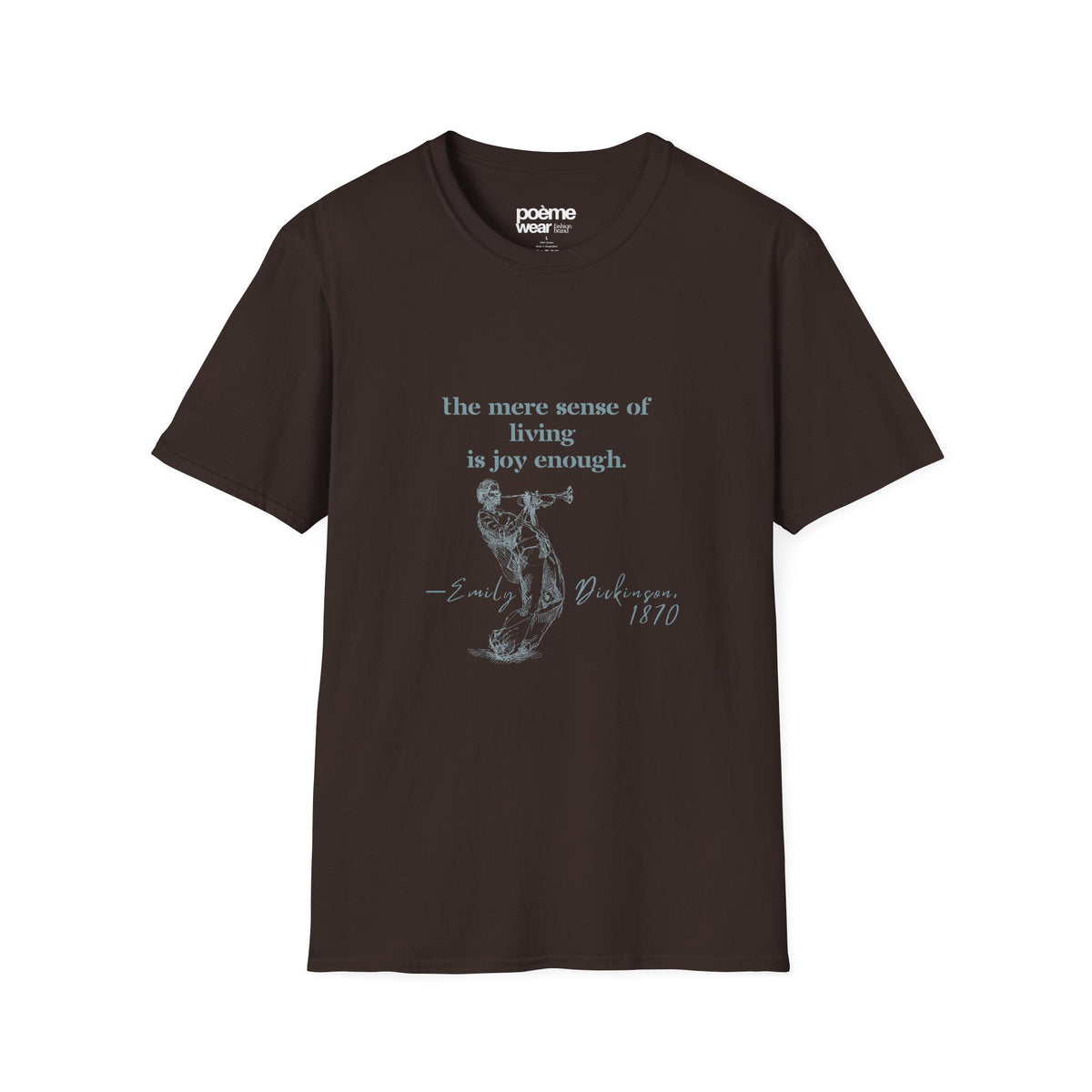Emily Dickinson “The Mere Sense of Living Is Joy Enough” T-Shirt