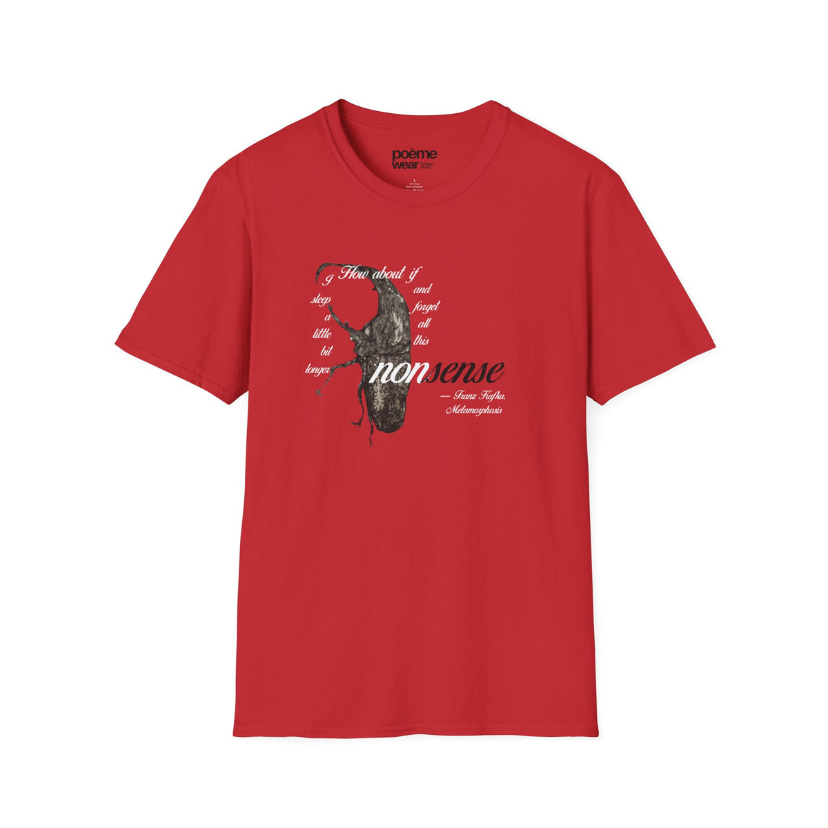 Kafka “Forget All This Nonsense” T-Shirt | The Metamorphosis
