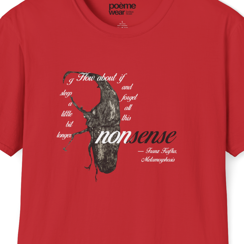 Kafka “Forget All This Nonsense” T-Shirt | The Metamorphosis
