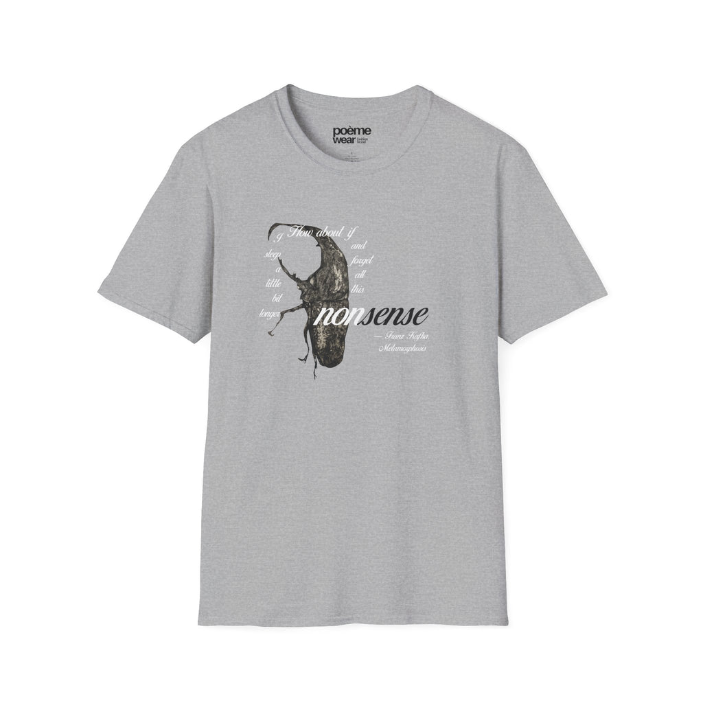Kafka “Forget All This Nonsense” T-Shirt | The Metamorphosis