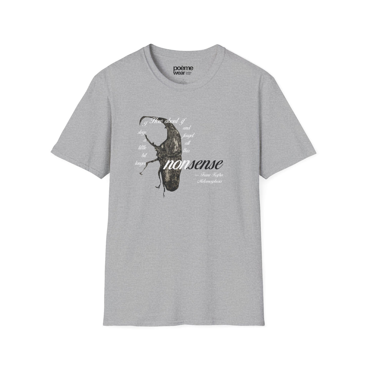 Kafka “Forget All This Nonsense” T-Shirt | The Metamorphosis